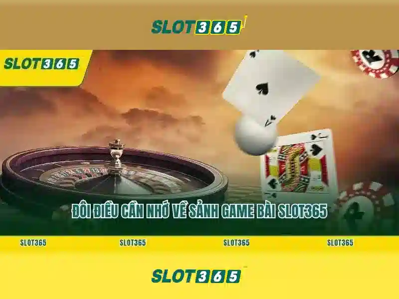 Trải Nghiệm Cá Cược Với Game Bài Slot365